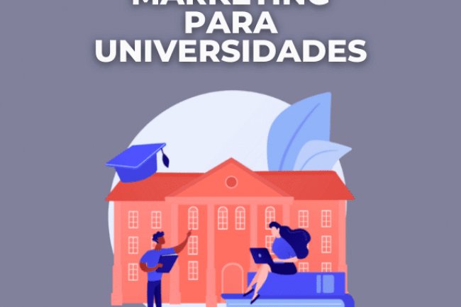 Marketing para universidades: aprenda a criar uma estratégia de sucesso