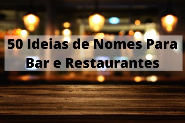 50 Ideias de Nomes Para Bar e Restaurantes