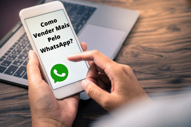Como Vender pelo Whatsapp? Aprenda a Função Business e 6 Dicas!