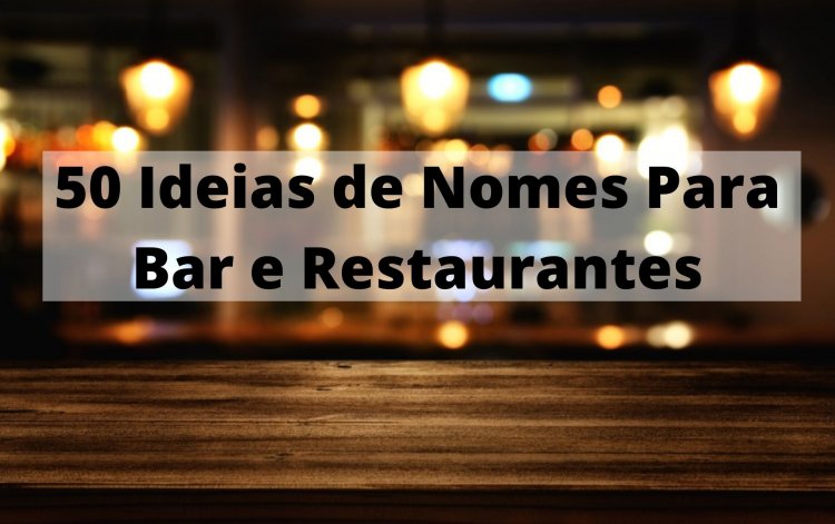 50 Ideias de Nomes Para Bar e Restaurantes