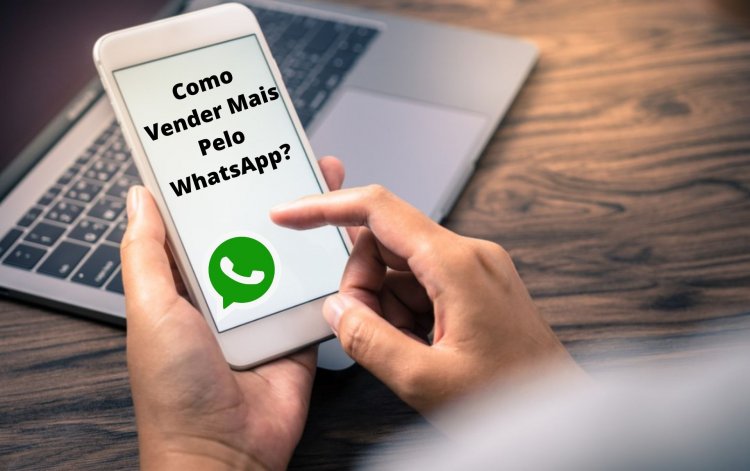 Como Vender pelo Whatsapp? Aprenda a Função Business e 6 Dicas!