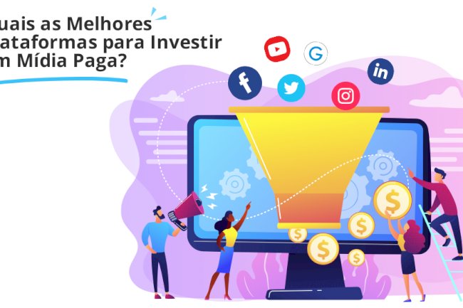 Quais as Melhores Plataformas para Investir em Mídia Paga?